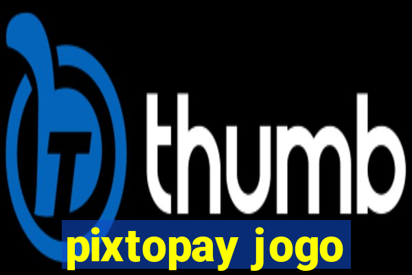 pixtopay jogo